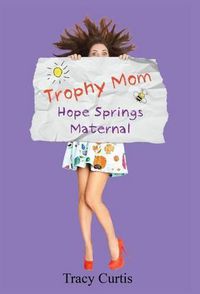 Cover image for Trophy Mom: Hope Springs Maternal