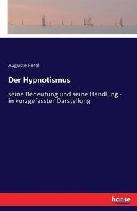 Cover image for Der Hypnotismus: seine Bedeutung und seine Handlung - in kurzgefasster Darstellung