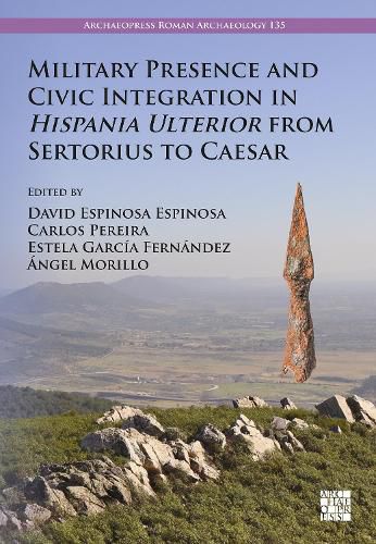 Cover image for Military Presence and Civic Integration in Hispania Ulterior from Sertorius to Caesar