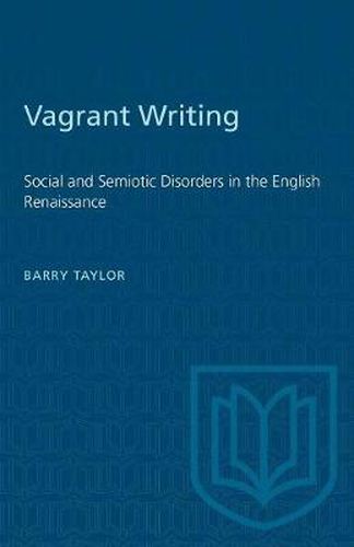 Cover image for Vagrant Writing: Social and Semiotic Disorders in the English Renaissance