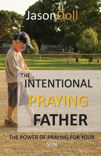 Cover image for The Intentional Praying Father - Praying for your Sons