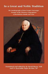 Cover image for In a Great and Noble Tradition: The Autobiography of Dom Prosper Gueranger (185-1875), Founder of the Solesmes Congregation of Benedictine Monks and Nuns