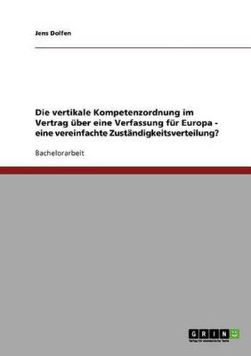 Cover image for Die vertikale Kompetenzordnung im Vertrag uber eine Verfassung fur Europa - eine vereinfachte Zustandigkeitsverteilung?