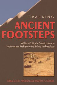 Cover image for Tracking Ancient Footsteps: William D. Lipe's Contributions to Southwestern Prehistory and Public Archaeology