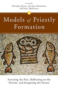 Cover image for Models of Priestly Formation: Assessing the Past, Reflecting on the Present, and Imagining the Future