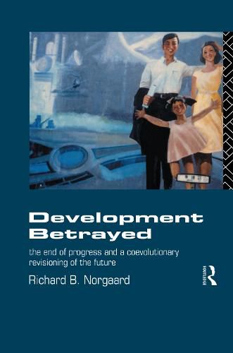 Cover image for Development Betrayed: The End of Progress and a Co-Evolutionary Revisioning of the Future