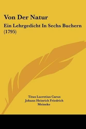 Cover image for Von Der Natur: Ein Lehrgedicht in Sechs Buchern (1795)