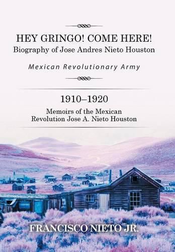 Cover image for Hey Gringo! Come Here!: Biography of Jose Andres Nieto Houston