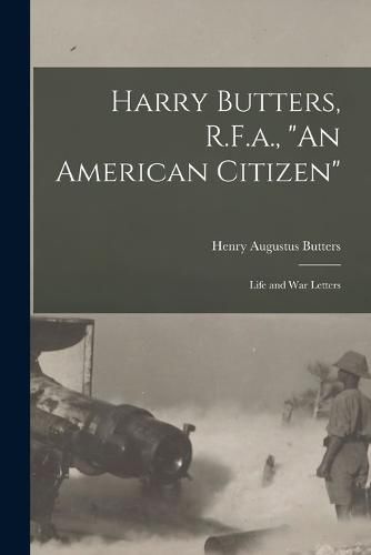 Cover image for Harry Butters, R.F.a., "An American Citizen"