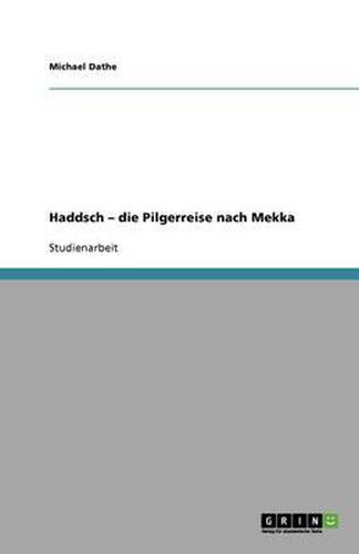 Haddsch - die Pilgerreise nach Mekka