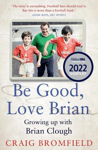 Cover image for Be Good, Love Brian: Growing Up with Brian Clough