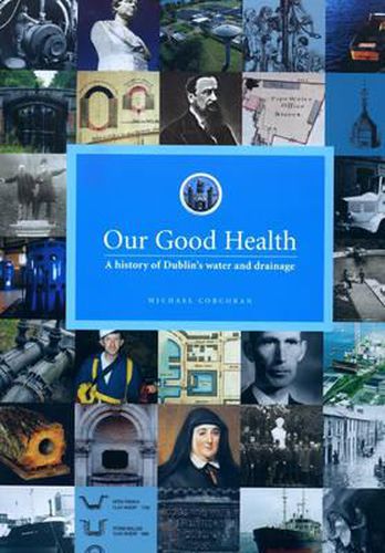 Our Good Health: A History of Dublin's Water and Drainage