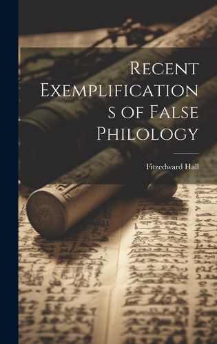 Recent Exemplifications of False Philology