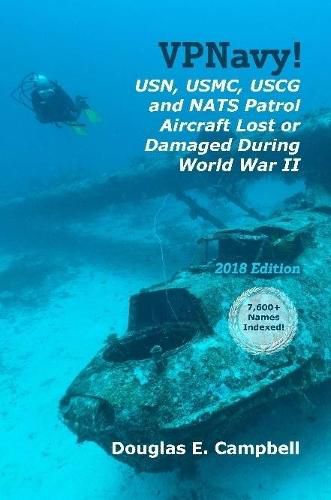 Cover image for VPNavy! USN, USMC, USCG and NATS Patrol Aircraft Lost or Damaged During World War II