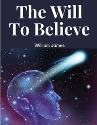 Cover image for The Will To Believe