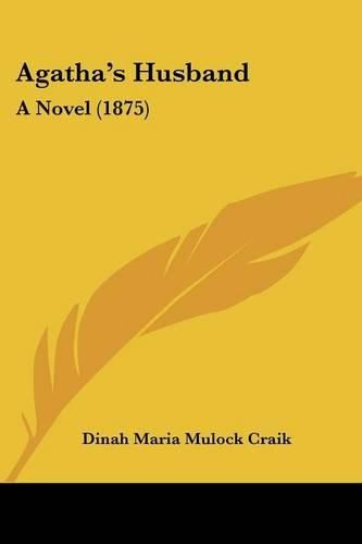 Cover image for Agatha's Husband: A Novel (1875)