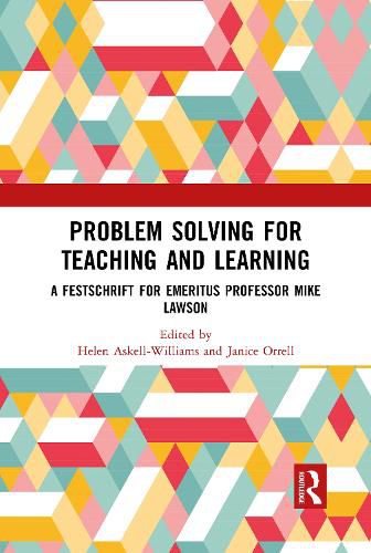 Problem Solving for Teaching and Learning: A Festschrift for Emeritus Professor Mike Lawson