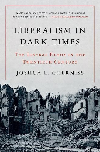 Cover image for Liberalism in Dark Times: The Liberal Ethos in the Twentieth Century