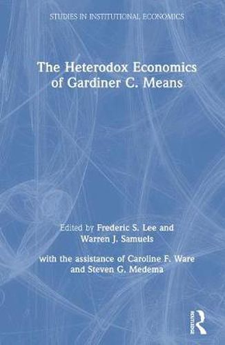 Cover image for The Heterodox Economics of Gardiner C. Means: A Collection