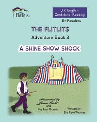 Cover image for THE FLITLITS, Adventure Book 3, A SHINE SHOW SHOCK, 8+Readers, U.K. English, Confident Reading