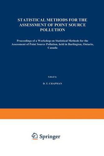 Cover image for Statistical Methods for the Assessment of Point Source Pollution: Proceedings of a Workshop on Statistical Methods for the Assessment of Point Source Pollution, held in Burlington, Ontario, Canada