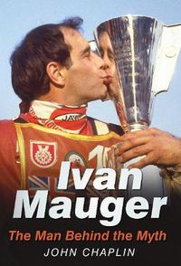 Cover image for Ivan Mauger: The Man Behind the Myth