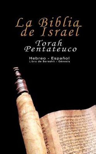 Cover image for La Biblia de Israel: Torah Pentateuco: Hebreo - Espanol: Libro de Bereshit - Genesis