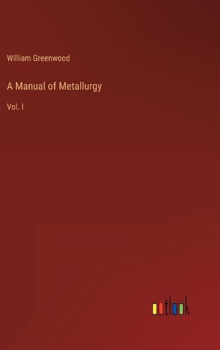 Cover image for A Manual of Metallurgy