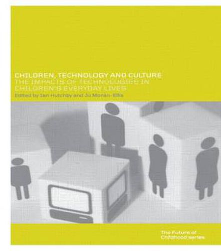 Children, Technology and Culture: The impacts of technologies in children's everyday lives