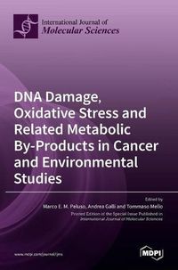 Cover image for DNA Damage, Oxidative Stress and Related Metabolic By-Products in Cancer and Environmental Studies