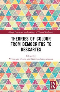 Cover image for Theories of Colour from Democritus to Descartes