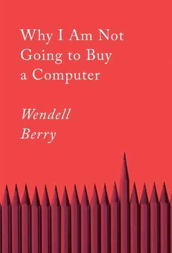 Cover image for Why I Am Not Going To Buy A Computer: Essays