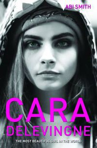 Cover image for Cara Delevingne: The Most Beautiful Girl in the World