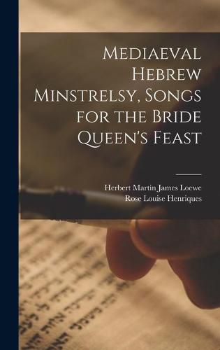 Mediaeval Hebrew Minstrelsy, Songs for the Bride Queen's Feast