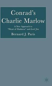 Cover image for Conrad's Charlie Marlow: A New Approach to  Heart of Darkness  and Lord Jim