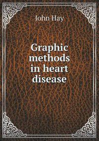 Cover image for Graphic Methods in Heart Disease