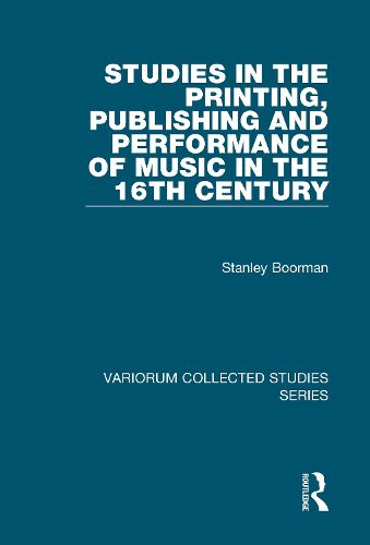 Cover image for Studies in the Printing, Publishing and Performance of Music in the 16th Century