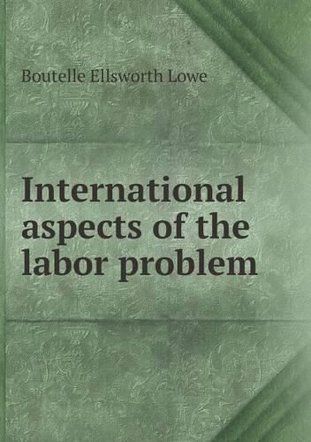 Cover image for International aspects of the labor problem