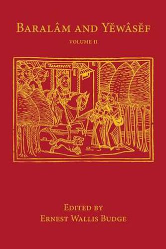 Cover image for Baralam and Yewasef: Volume 2: Being the Ethiopic Version of a Christianized Recension of the Buddhist Legend of the Buddha and the Bodhisattva