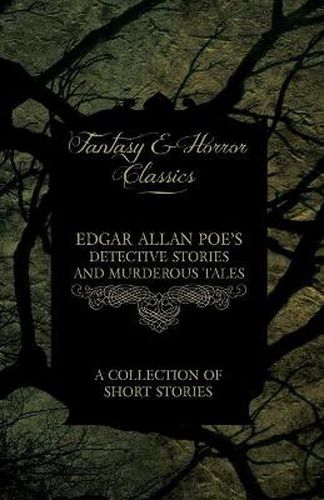 Cover image for Edgar Allan Poe's Detective Stories and Murderous Tales - A Collection of Short Stories (Fantasy and Horror Classics)