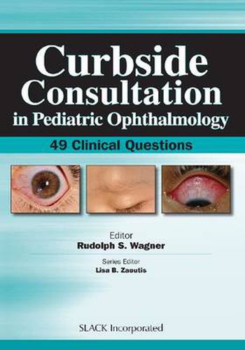 Curbside Consultation in Pediatric Ophthalmology: 49 Clinical Questions