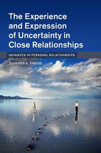 Cover image for The Experience and Expression of Uncertainty in Close Relationships