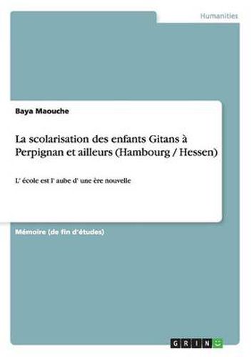 Cover image for La scolarisation des enfants Gitans a Perpignan et ailleurs (Hambourg / Hessen): L' ecole est l' aube d' une ere nouvelle