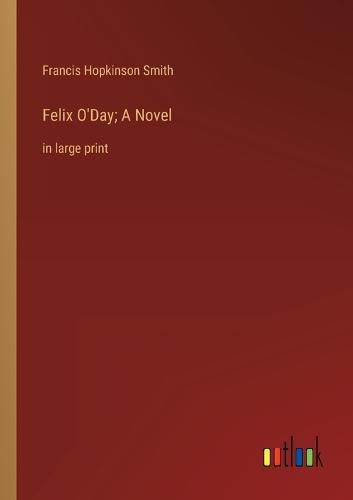 Felix O'Day; A Novel