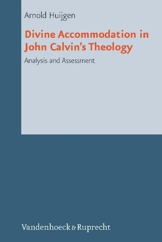 Cover image for Divine Accommodation in John Calvins Theology: Analysis and Assessment