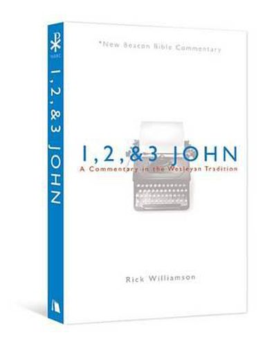 Cover image for 1, 2, & 3 John: A Commentary in the Wesleyan Tradition