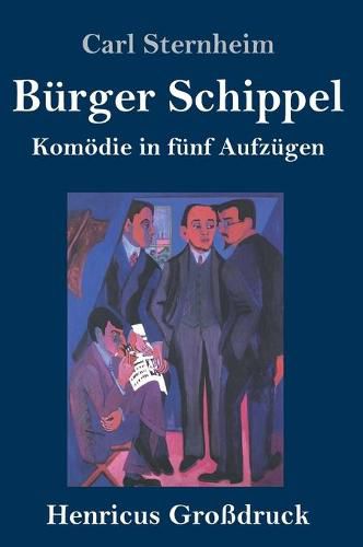 Cover image for Burger Schippel (Grossdruck): Komoedie in funf Aufzugen