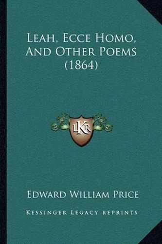 Leah, Ecce Homo, and Other Poems (1864)