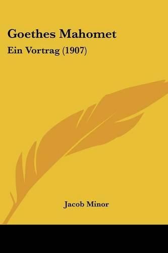 Cover image for Goethes Mahomet: Ein Vortrag (1907)