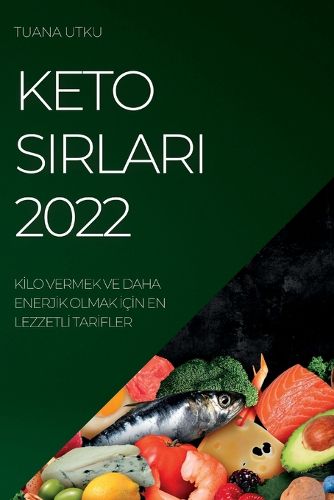 Cover image for Keto Sirlari 2022: Kİlo Vermek Ve Daha Enerjİk Olmak İcİn En Lezzetlİ Tarİfler